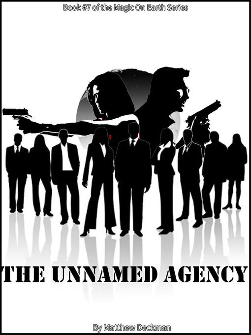 Title details for The Unnamed Agency by Matt Deckman - Wait list